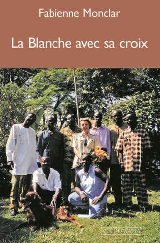 Fabienne Monclar - La Blanche avec sa croix.