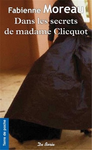 Fabienne Moreau - Dans les secrets de Madame Clicquot.