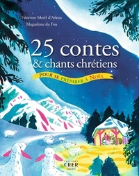 Fabienne Morel d'Arleux - 25 contes et chants pour se préparer à Noël.