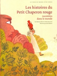 Fabienne Morel et Gilles Bizouerne - Les histoires du Petit Chaperon rouge racontées dans le monde.