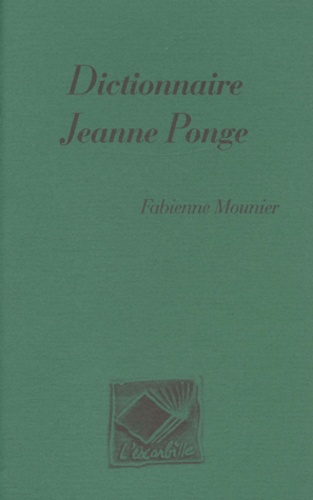 Fabienne Mounier - Dictionnaire Jeanne Ponge.