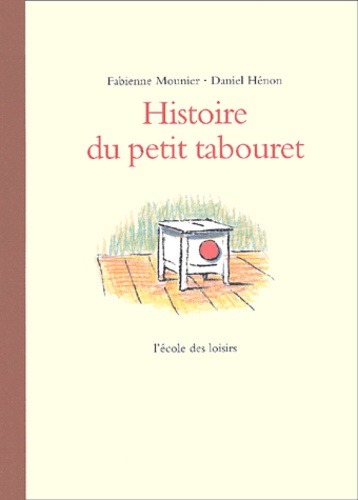 Fabienne Mounier et Daniel Hénon - Histoire Du Petit Tabouret.