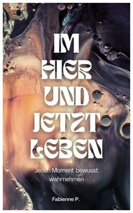 Im Hier und Jetzt leben