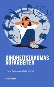 Kindheitstraumas aufarbeiten