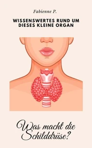 Was macht die Schilddrüse ?