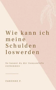Wie kann ich meine Schulden loswerden