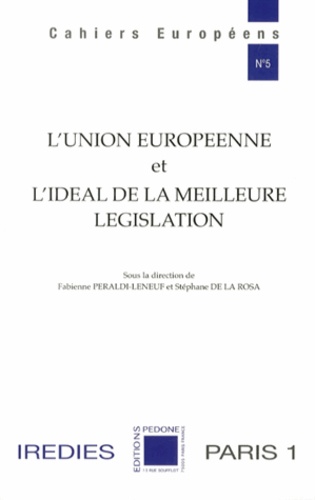 Fabienne Péraldi Leneuf et Stéphane de La Rosa - L'Union européenne et l'idéal de la meilleure législation.