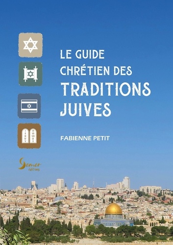 Fabienne Petit - Guide chrétien des traditions juives.