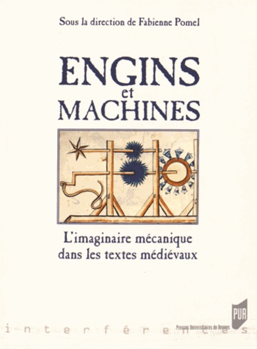 Engins et machines. L'imaginaire mécanique dans les textes médiévaux
