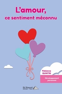 Manuels téléchargement gratuit L'amour, ce sentiment méconnu RTF DJVU iBook in French 9782407013647 par Fabienne Quintin