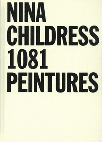Fabienne Radi et Nina Childress - Pack en 2 volumes : Nina Childress 1081 peintures ; Une autobiographie de Nina Childress.