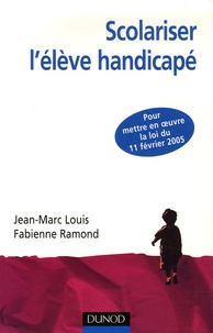 Fabienne Ramond et Jean-Marc Louis - Scolariser l'élève handicapé.