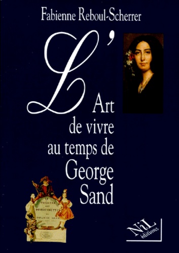 Fabienne Reboul-Scherrer - L'art de vivre au temps de George Sand.