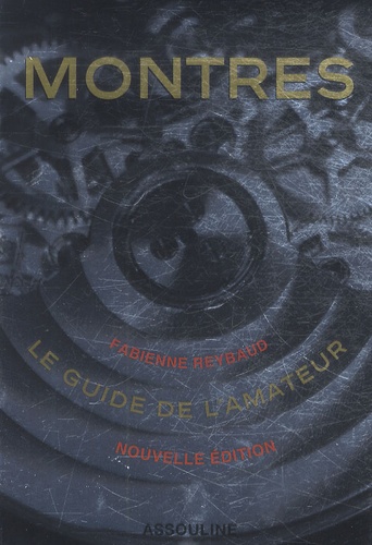 Montres Le Guide De L Amateur De Fabienne Reybaud Livre Decitre
