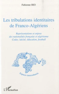 Les tribulations identitaires de Franco-Algériens