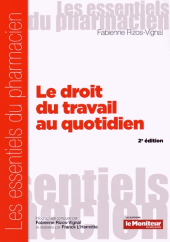 Fabienne Rizos-Vignal - Le droit du travail au quotidien.