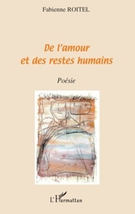 Fabienne Roitel - De l'amour et des restes humains - Poésie.