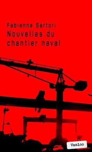 Fabienne Sartori - Nouvelles Du Chantier Naval : Recit.