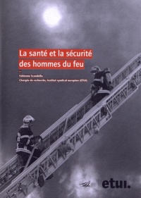 Fabienne Scandella - La santé et la sécurité des hommes du feu.