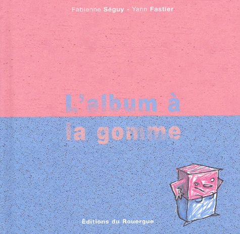 Fabienne Séguy et Yann Fastier - L'Album A La Gomme.