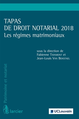 Tapas de droit notarial. Les régimes matrimoniaux  Edition 2018