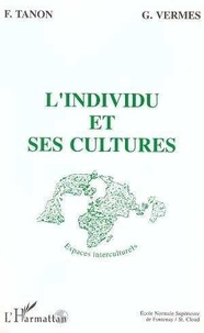 Fabienne Tanon et Geneviève Vermès - Qu'est-ce que la recherche interculturelle ? Tome 1 - L'individu et ses cultures.
