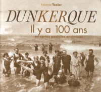 Fabienne Texier - Dunkerque - il y a 100 en cartes postales anciennes.