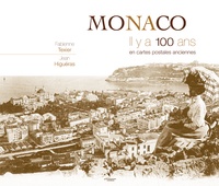 Fabienne Texier et Jean Higuéras - Monaco - Il y a 100 ans en cartes postales anciennes.