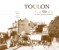 Fabienne Texier - Toulon - Il y a 100 ans en cartes postales anciennes.