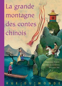 Fabienne Thiéry et Catherine Gendrin - La grande montagne des contes chinois - Fables, légendes et contes de la Chine traditionnelle.
