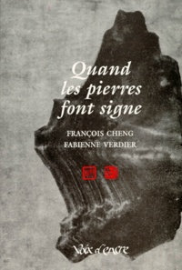Fabienne Verdier et François Cheng - Quand les pierres font signe.