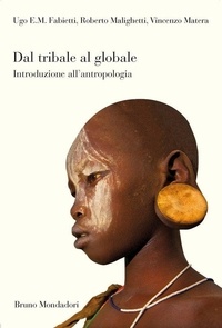 Fabietti Ugo et Malighetti Roberto - Dal tribale al globale. Introduzione all'antropologia.