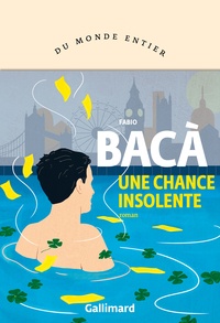Fabio Bacà - Une chance insolente.