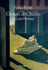 Fabio Benzi - Giorgio de Chirico - Life and Paintings.