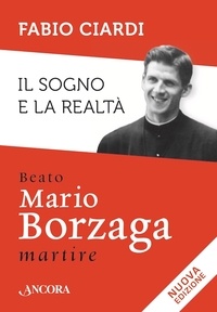 Fabio Ciardi - Il sogno e la realtà - Beato Mario Borzaga, martire.