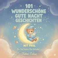 101 Wunderschöne Gutenachtgeschichten mit Paul als Hauptfigur