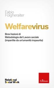 Fabio Folgheraiter - Welfarevirus - Brevi lezioni di Metodologia del Lavoro sociale (impartite da un’umanità impaurita).
