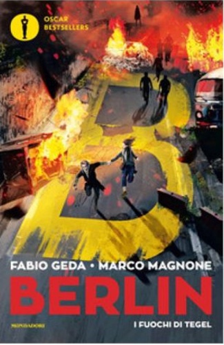 Fabio Geda et Marco Magnone - Berlin Tome 1 : I fuochi di Tegel.