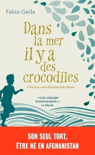Fabio Geda - Dans la mer il y a des crocodiles - L'histoire vraie d'Enaiatollah Akbari.