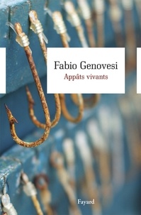 Fabio Genovesi - Appâts vivants.