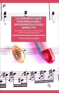 Fabio Gherardelli - Le canzoni di Vasco sono meglio degli antidepressivi e degli ansiolitici.