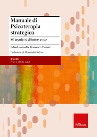 Fabio Leonardi et Francesco Tinacci - Manuale di Psicoterapia strategica - 80 tecniche di intervento.