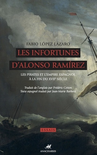 Les infortunes d'Alonso Ramirez. Les pirates et l'Empire espagnol à la fin du XVIIe siècle