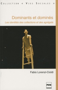 Fabio Lorenzi-Cioldi - Dominants et dominés - Les identités des collections et des agrégats.