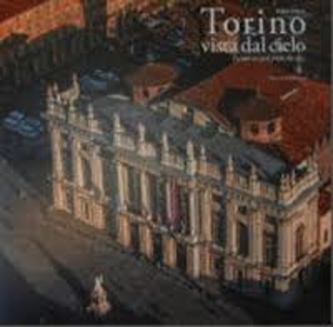 Fabio Polosa et Stefano Ferri - Torino vista dal cielo - Torino as seen from the Sky.