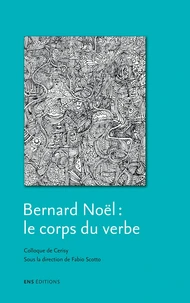 Bernard Noël : le corps du verbe