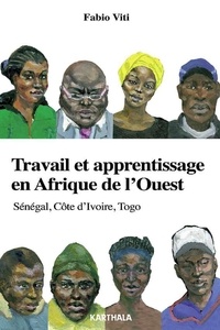 Fabio Viti - Travail et apprentissage en Afrique de l'Ouest - Sénégal, Côte d'Ivoire, Togo.