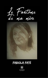 Fabiola Fate - Le fantôme de ma mère.