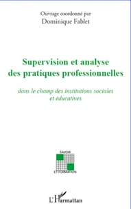 Supervision et analyse des pratiques professionnelles dans le champ des institutions sociales et éducatives