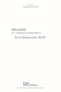 Mélanges en l'honneur du professeur Jean-Emmanuel Ray